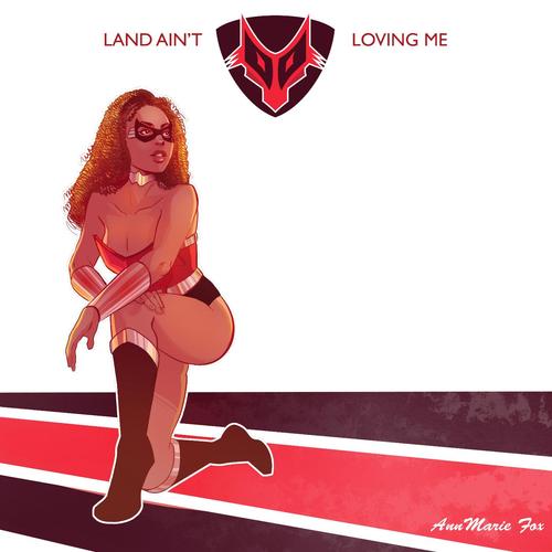 Land Ain't Loving Me