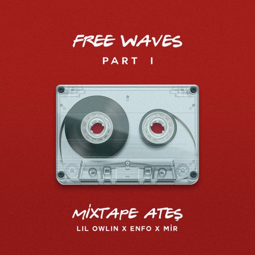 Mixtape Ateş (Free Waves, Pt. 1)