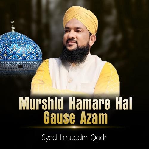 Murshid Hamare Hai Gause Azam