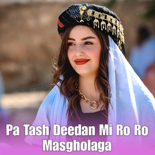 Pa Tash Deedan Mi Ro Ro Masgholaga