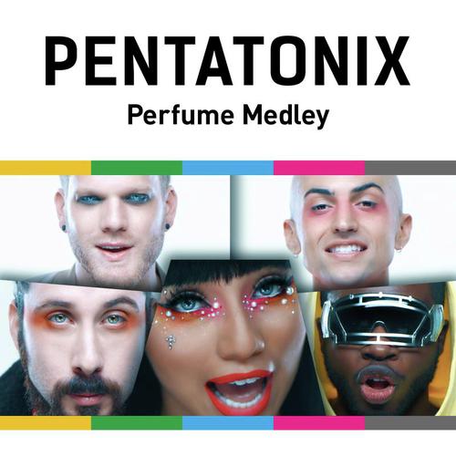 Perfume Medley Lyrics - Pentatonix - Only On JioSaavn