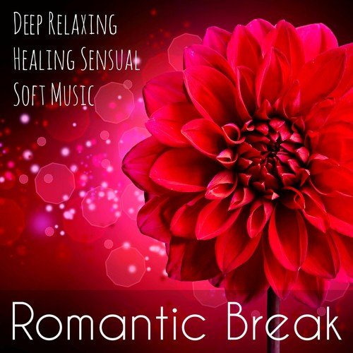 Romantic Break - Deep Relaxing Healing Sensual Soft Music with Lounge Restaurant Piano Club Sounds