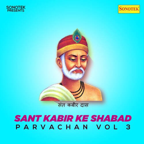 Sant Kabir Ke Shabad Parvachan Vol 3