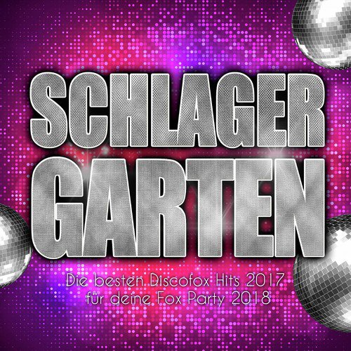 Schlager Garten - Die besten Discofox Hits 2017 für deine Fox Party 2018