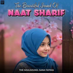 The Beautiful Sound Of Naat Sharif