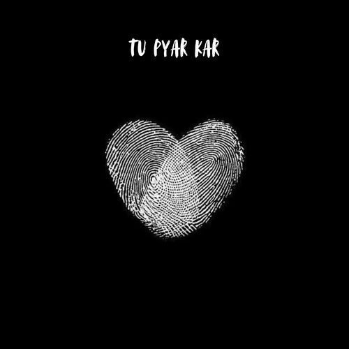 Tu Pyar Kar