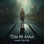 Tum Hi Aana Sad Flute