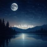 kuch kehh gaya