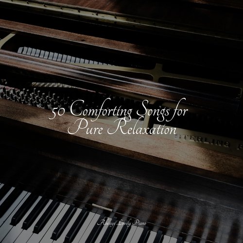 50 Piano Tracks for Deep Focus and Complete Stress & Anxiety Relief