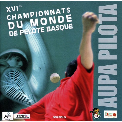 Aupa Pilota - XVIèmes Championnats du Monde de Pelote Basque