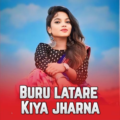 Buru Later Re Kiya Jharna