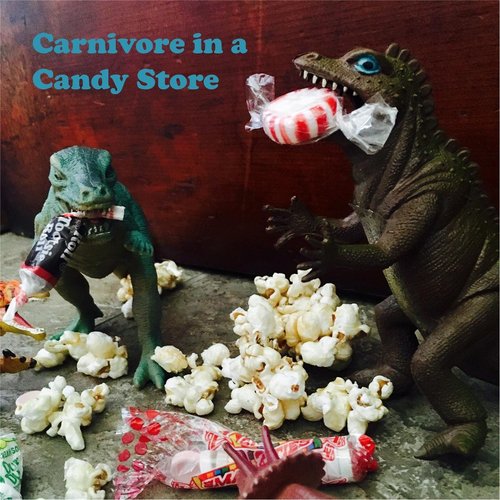 Carnivore in a Candy Store