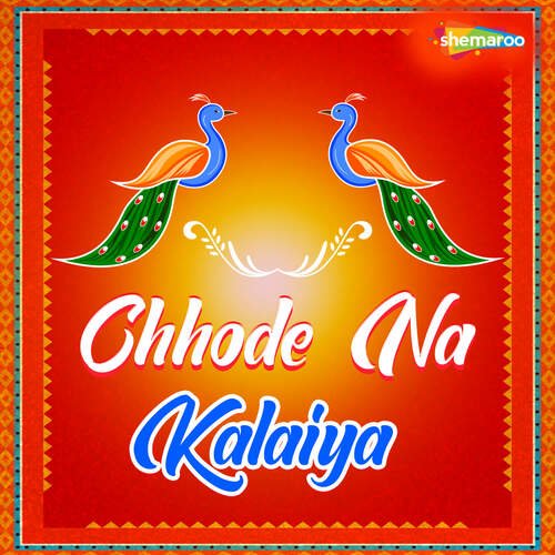 Chhode Na Kalaiya