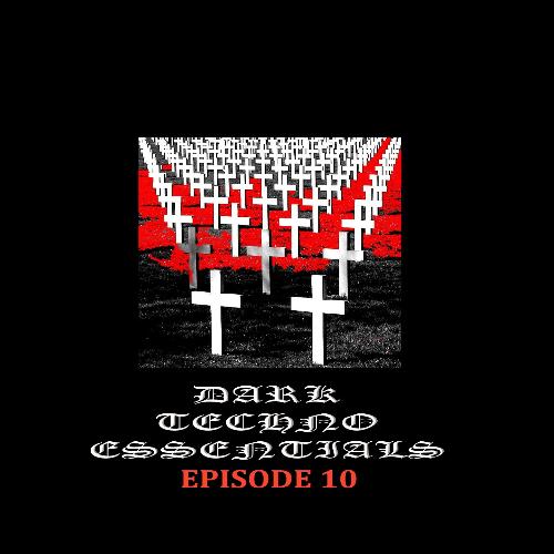 Dark Techno Essentials. Episode 10.