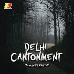 Delhi Cantonment (Haunted Story)-QiokBiYEWWc