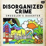 Disorganized Crime: Smuggler’s Daughter