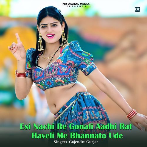 Esi Nachi Re Gonali Aadhi Rat Haveli Me Bhannato Ude