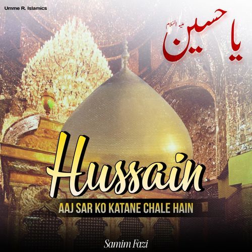Hussain Aaj Sar Ko Katane Chale Hain