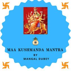 Maa Kushmanda Mantra-GFBeQ0VYYUo