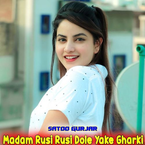 Madam Rusi Rusi Dole Yake Gharki