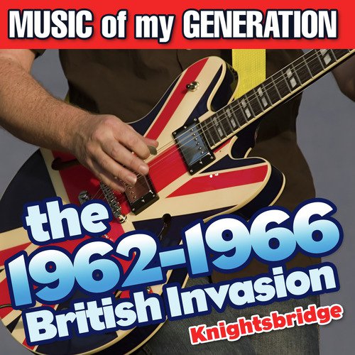 Music of My Generation-1962-1966 British Invasion