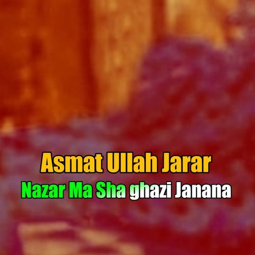 Nazar Ma Sha ghazi Janana