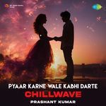 Pyaar Karne Wale Kabhi Darte - Chillwave