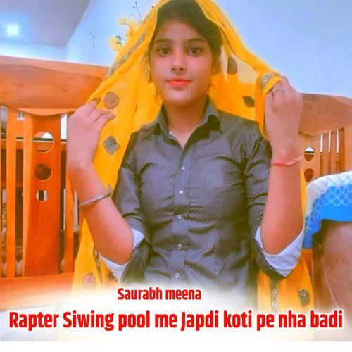 Rapter Siwing pool me Japdi koti pe nha badi