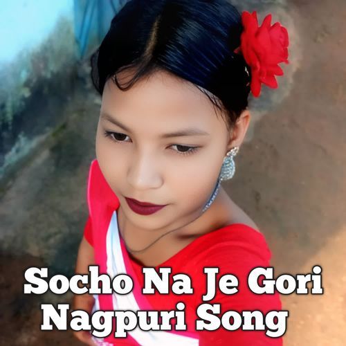 Socho Na Je Gori Nagpuri Song