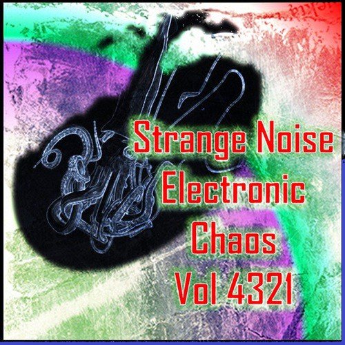 Strange Noise Electronic Chaos Vol 4321 (Strange Trees)