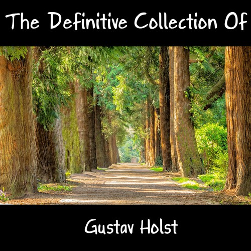 The Definitive Collection Of Gustav Holst