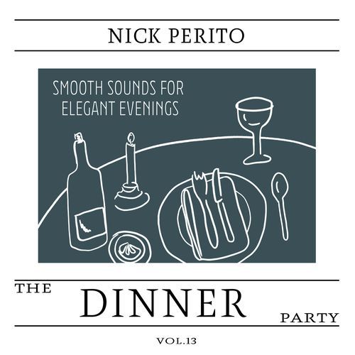 The Dinner Party, Vol. 13 - Smooth Sounds for Elegant Evenings