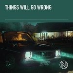 Things Will Go Wrong