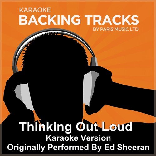 Thinking Out Loud (Originally Performed By Ed Sheeran) [Karaoke Version]