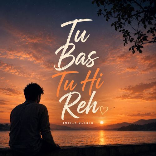 Tu Bas Tu Hi Reh