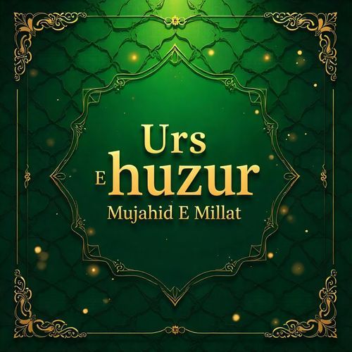 Urs E Huzur Mujahid E Millat