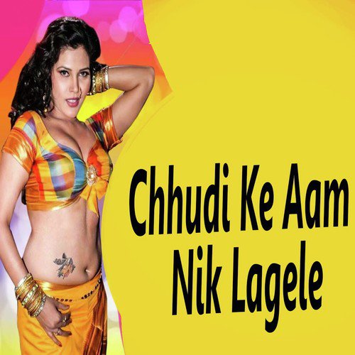 Chhudi Ke Aam Nik Lagele