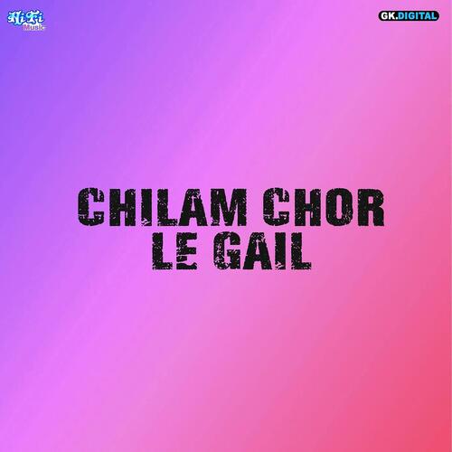 Chilam Chor Le Gail