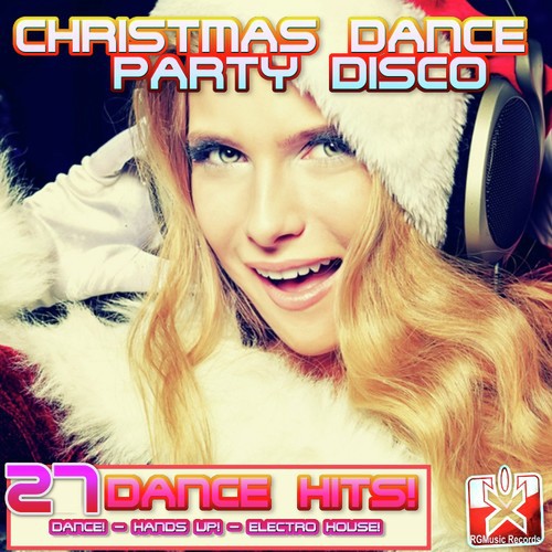 Christmas Dance Party Disco (27 Dance Hits! Dance! - Hands Up! - Electro House!)