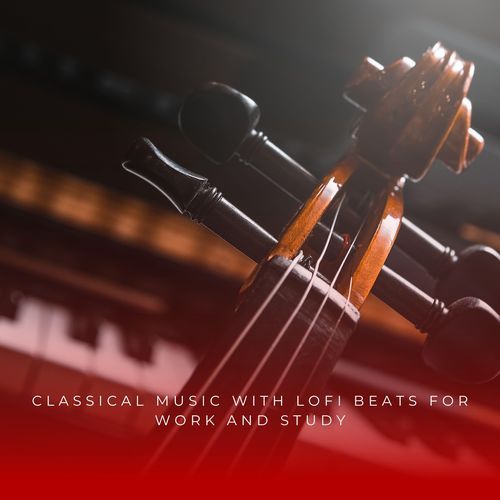 Classical Music With Lofi Beats For Work And Study_poster_image