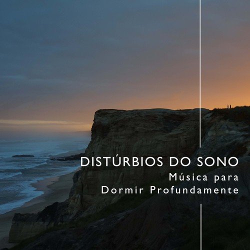 Distúrbios do Sono - Musica para Dormir Profundamente