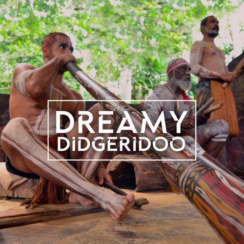 Dreamy Didgeridoo: Aboriginal Australian Music for Relaxation and Meditation_poster_image