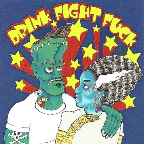 Drink.  Fight. F*ck.  Volume 1