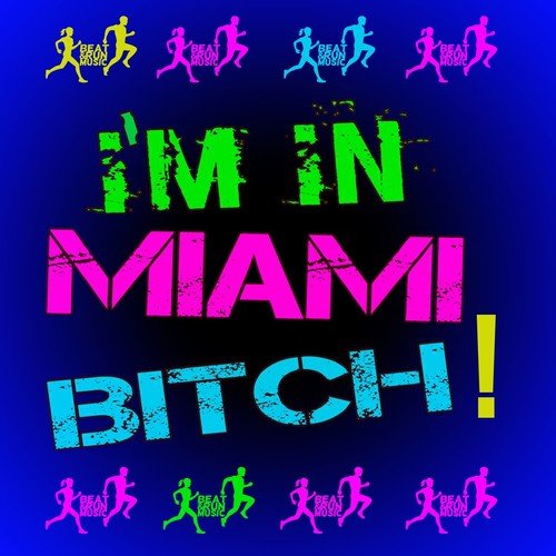 I'm in Miami Bitch!