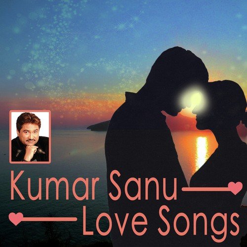 Kumar Sanu- Love Songs