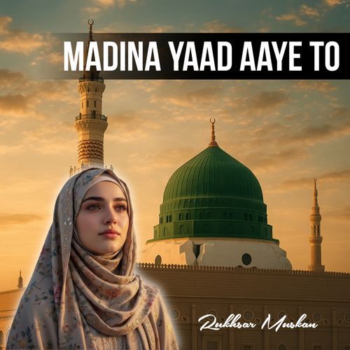 Madina Yaad Aaye To