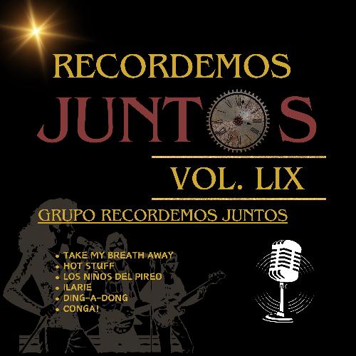 Recordemos Juntos, Vol. LIX: Take My Breath Away / Hot Stuff / Los Niños Del Pireo / Ilarié / Ding-a-Dong / Conga!_poster_image