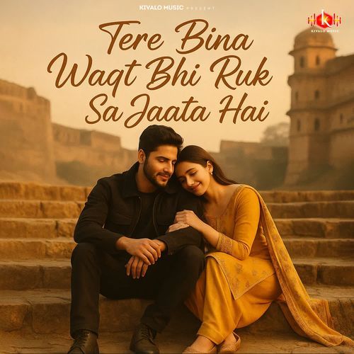 Tere Bina Waqt Bhi Ruk Sa Jaata Hai