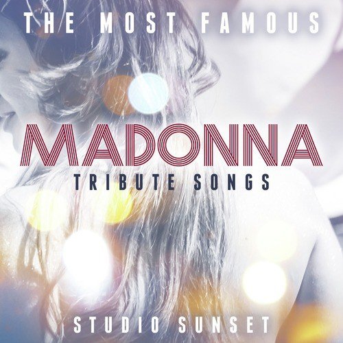 The Most Famous: Madonna Tribute Songs