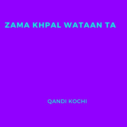 Zama Khpal Wataan Ta